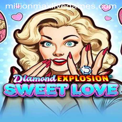 Discover the Thrill of DiamondExplosionSweetLove with MillionMax