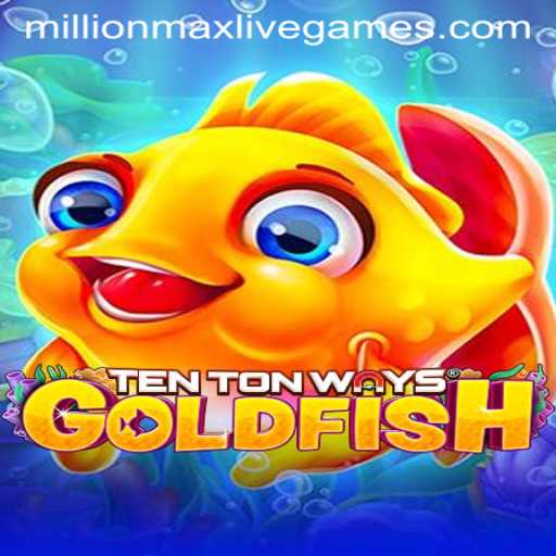 Explore TenTonWaysGoldfish: Dive into MillionMax Adventure